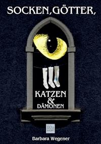 Socken, Götter, Katzen und Dämonen - Barbara Wegener - ebook