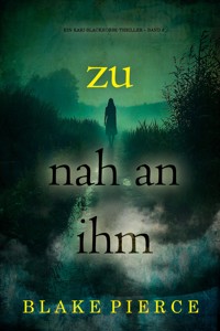 Zu nah an ihm (Ein Kari-Blackhorse-Thriller – Band 5) - Blake Pierce - ebook