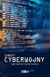 Strefy cyberwojny - Agata Kaźmierska, Wojciech Brzeziński - ebook