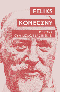 Obrona cywilizacji łacińskiej - Feliks Koneczny - książka