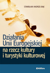 Działania Unii Europejskiej na rzecz kultury i turystyki kulturowej - Bąk Stanisław Andrzej - książka