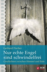 Nur echte Engel sind schwindelfrei - Gerhard Fischer - ebook