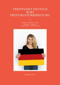 Treffpunkt Deutsch B1/B2 - Prüfungsvorbereitung - Reinhard Laun - ebook
