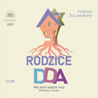 Rodzice DDA. Mój dom będzie inny. Refleksje z terapii - Szczerbaty Joanna - ebook + audiobook
