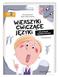 Wierszyki ćwiczące języki, czyli rymowanki logopedyczne dla dzieci - Galewska-Kustra Marta, Szwajkowska Elżbieta, Szwajkowski Witold - książka