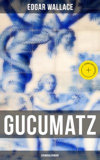 Gucumatz: Kriminalroman - Edgar Wallace - ebook