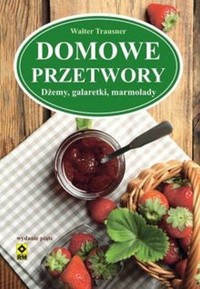 Domowe przetwory Dżemy galaretki marmolady - Walter Trausner - książka