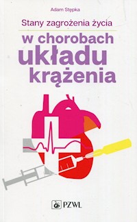 Stany zagrożenia życia w chorobach układu krążenia - Stępka Adam - książka