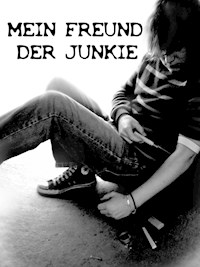 Mein Freund der Junkie - Dana Krösche - ebook