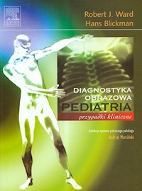 Pediatria diagnostyka obrazowa - Ward Robert J., Blickman Hans - książka