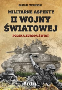 Militarne aspekty II wojny światowej - Bartosz Zakrzewski - książka