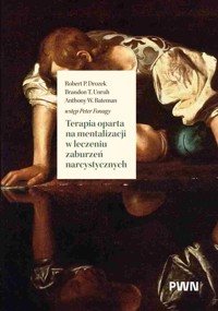 Terapia oparta na mentalizacji w leczeniu zaburzeń narcystycznych - Brandon T. Unruh, Robert P. Drozek, Anthony W. Bateman - książka