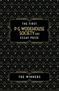 The P G Wodehouse Society (UK) Essay Prize: The Winners - Anna Sanchez O'Brien - ebook