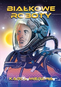 Bialkowe roboty - Karol Mierzwa - ebook