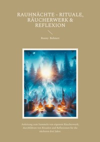 Rauhnächte - Rituale, Räucherwerk & Reflexion - Ronny Bohnert - ebook