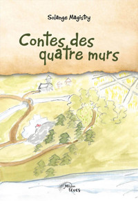 Contes des quatre murs - Solange Magistry - ebook