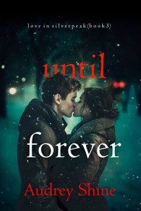 Until Forever (Love in Silverpeak—Book 3) - Audrey Shine - ebook