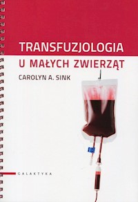 Transfuzjologia u małych zwierząt - Sink Carolyn A. - książka
