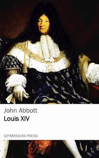 Louis the Fourteenth - John Abbott - ebook