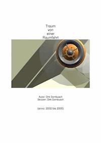Traum von einer Raumfahrt - Dirk Dornbusch - ebook