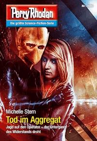 Perry Rhodan 2880: Tod im Aggregat -  Michelle Stern - ebook