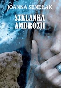 Szklanka ambrozji - Joanna Sendłak - ebook