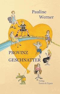 Provinzgeschnatter - Pauline Werner - ebook