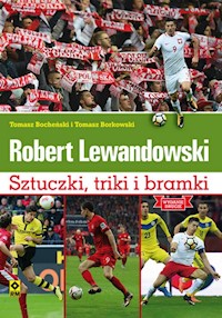 Robert Lewandowski Sztuczki, triki i bramki Mundial 2018 - Bocheński Tomasz, Borkowski Tomasz - książka