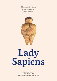 Lady Sapiens. Prawdziwa prehistoria kobiet - Cirotteau Thomas,Kerner Jennifer,Pincas Eric - książka