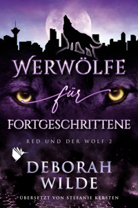 Werwölfe für Fortgeschrittene - Deborah Wilde - ebook