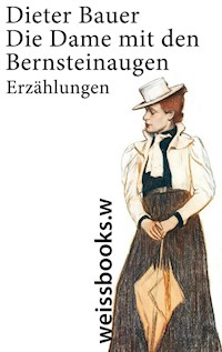 Die Dame mit den Bernsteinaugen - Dieter Bauer - ebook