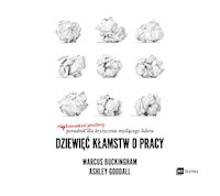 Dziewięć kłamstw o pracy - Marcus Buckingham, Ashley Goodall - ebook + audiobook