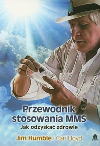 Przewodnik stosowania MMS - Jim Humble, Cari Lloyd - książka