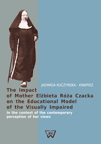 The Impact of Mother Elżbieta Róża Czacka on the Educational Model of the Visually Impaired - Kuczyńska-Kwapisz Jadwiga - książka