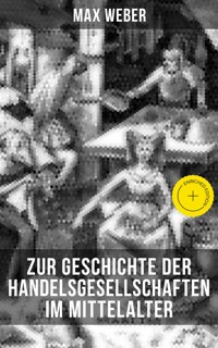 Zur Geschichte der Handelsgesellschaften im Mittelalter - Max Weber - ebook