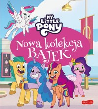 My Little Pony Nowe pokolenie Nowa kolekcja bajek - Bauman Sabina - książka