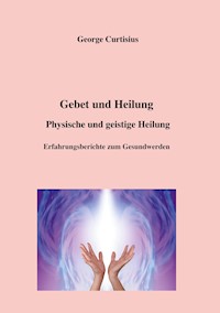 Gebet und Heilung - George Curtisius - ebook