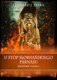 U stóp słowiańskiego parnasu. Bogowie i gusła - Leonard J. Pełka - książka
