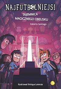 Najfutbolniejsi 12 Tajemnica magicznego obelisku - Santiago Roberto - książka