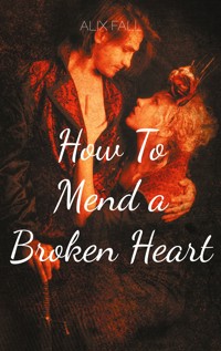 How To Mend a Broken Heart - Alix Fall - ebook