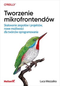 Tworzenie mikrofrontendów. - Mezzalira Luca - książka
