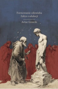 Formowanie Człowieka: Szkice o edukacji - Górecki Artur - ebook