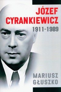 Józef Cyrankiewicz 1911-1989 - Głuszko Mariusz - książka