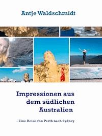 Impressionen aus dem südlichen Australien - Antje Waldschmidt - ebook