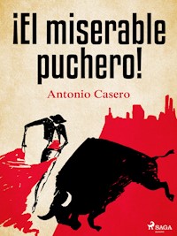 ¡El miserable puchero! - Antonio Casero - ebook
