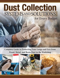 Dust Collection Systems and Solutions for Every Budget - Editors of Fox Chapel Publishing - ebook