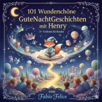 101 Wunderschöne Gutenachtgeschichten mit Henry als Hauptfigur - Fabio Felice - ebook