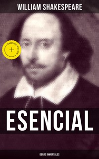 William Shakespeare Esencial: Obras inmortales - William Shakespeare - ebook