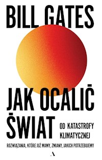 Jak ocalić świat od katastrofy klimatycznej Rozwiązania, które już mamy, zmiany, jakich potrzebujemy - Gates Bill - książka