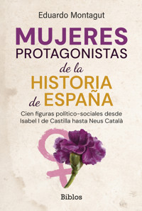 Mujeres protagonistas de la Historia de España - Eduardo Montagut - ebook